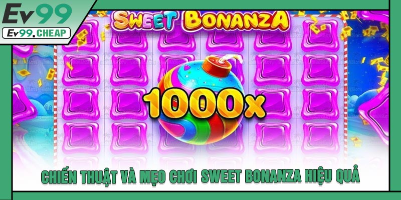 Chiến Thuật Và Mẹo Chơi Sweet Bonanza Hiệu Quả