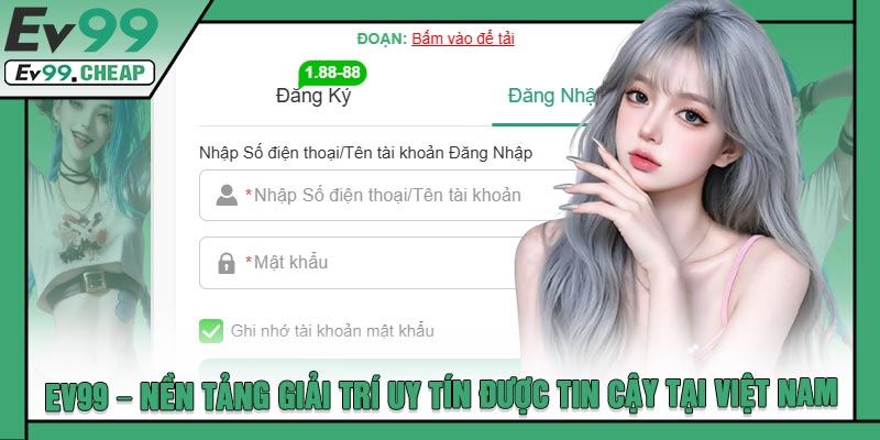 EV99 – Nền Tảng Giải Trí Uy Tín Được Tin Cậy Tại Việt Nam