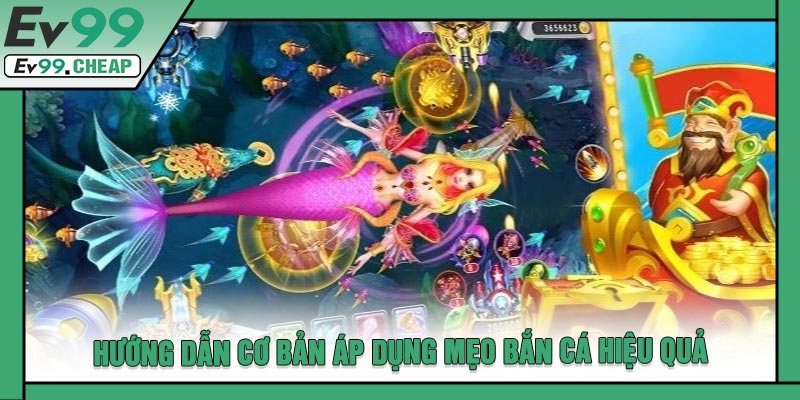 Hướng Dẫn Cơ Bản Áp Dụng Mẹo Bắn Cá Hiệu Quả