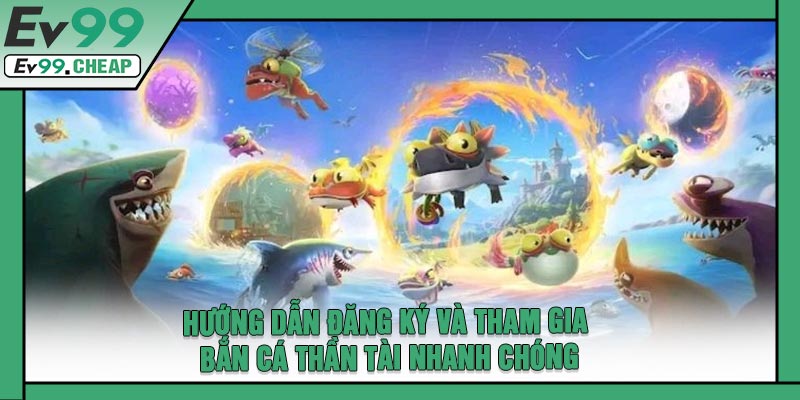 Hướng Dẫn Đăng Ký Và Tham Gia Bắn Cá Thần Tài Nhanh Chóng