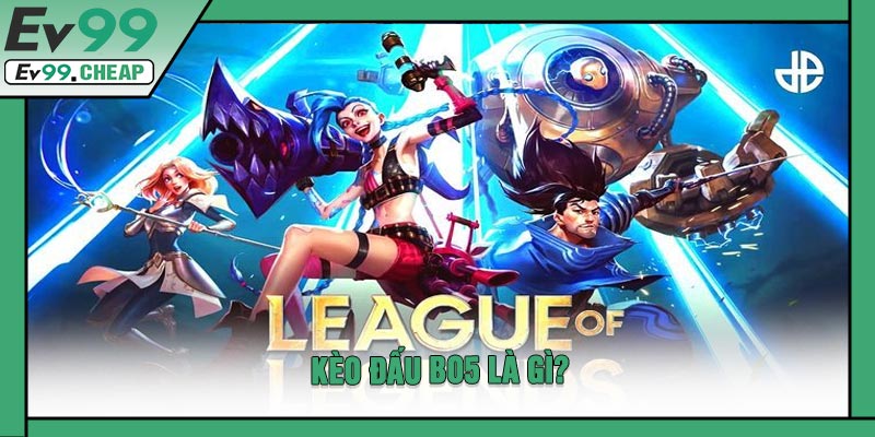 Kèo Đấu BO5 Là Gì?