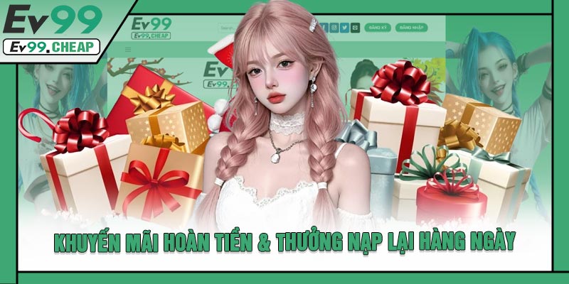 Khuyến Mãi Hoàn Tiền & Thưởng Nạp Lại Hàng Ngày