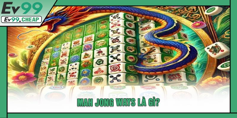 Mah Jong Ways Là Gì?
