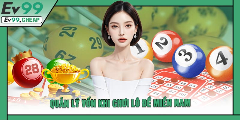 Quản Lý Vốn Khi Chơi Lô Đề Miền Nam