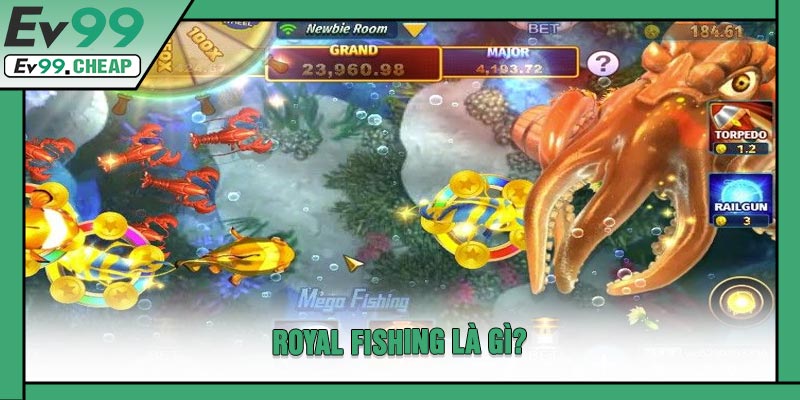 Royal Fishing Là Gì?