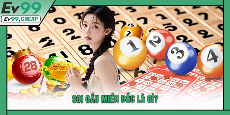 Soi Cầu Miền Bắc Là Gì?