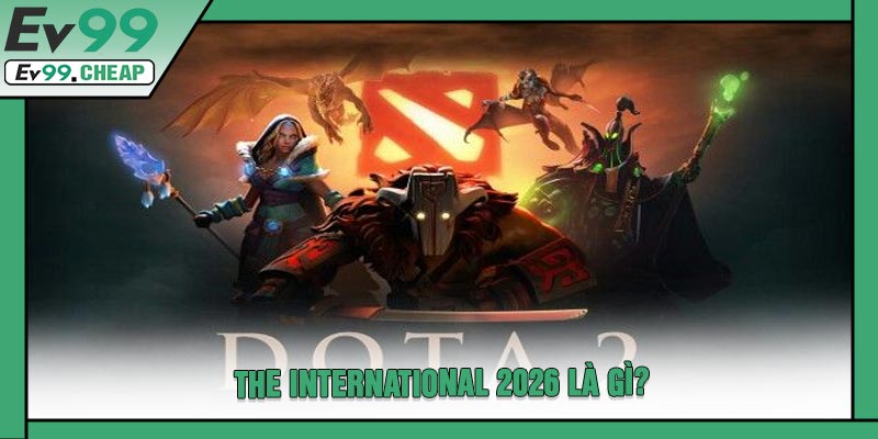 The International 2026 Là Gì?